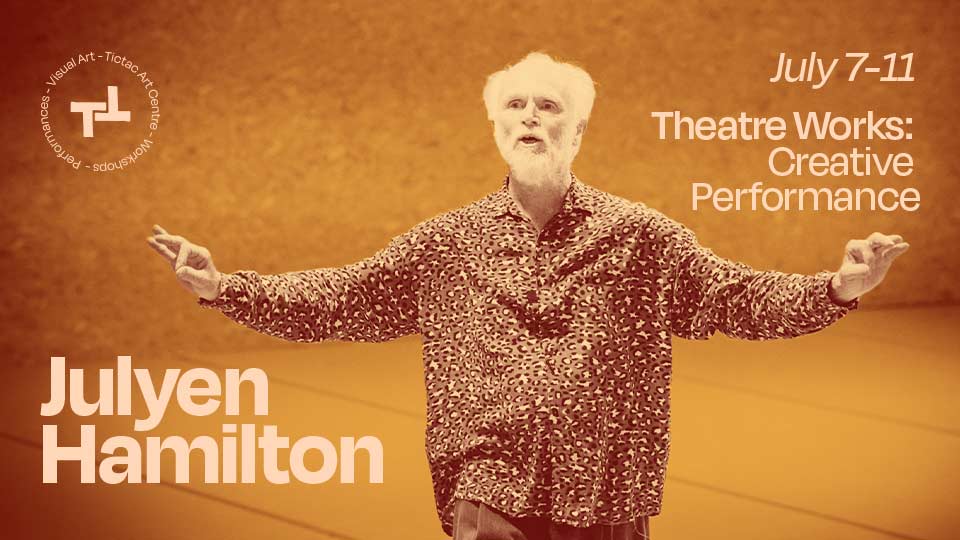 Julyen Hamilton – Theatre Works: Creative Performance – July 7-11