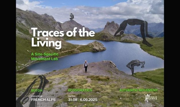 TRACES OF THE LIVING // A Site – Specific Movement Immersion From Butoh To Ecosomatics In the French Alps