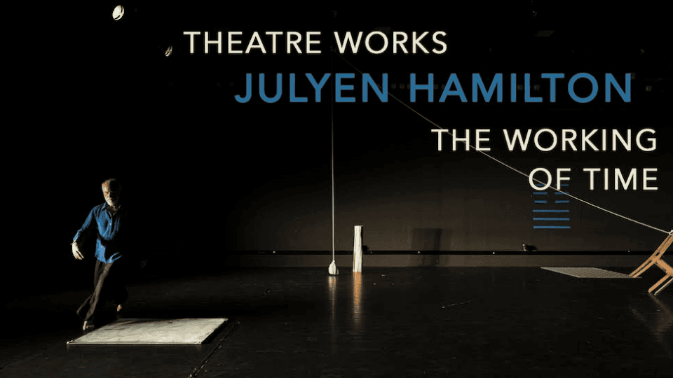 Julyen Hamilton: THE WORKING OF TIME